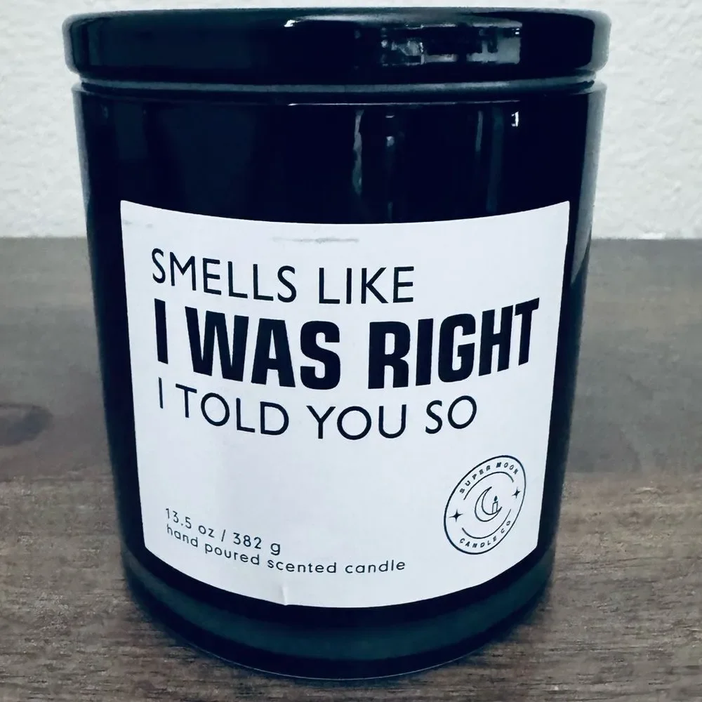 Funny “Smells Like I Was Right Told You So” Jar Candle